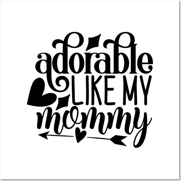 adorable like my mommy Wall Art by família